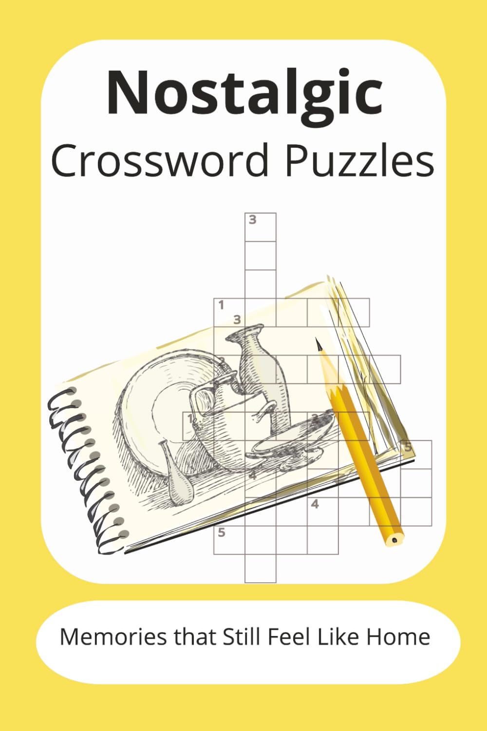 Nostalgic Crossword Puzzle: Crossword Puzzles with Easy to Read Print about Nostalgic,Romance and More|6x9 inches,120 Pages|50+ Puzzles..Gift for Vacations,Hoidays and Relaxation