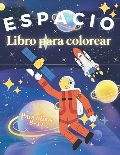 Espacio Libro para colorear para niños de 8 a 12 años Hermosas páginas para colorear del espacio exterior con planetas, astronautas, cohetes este es