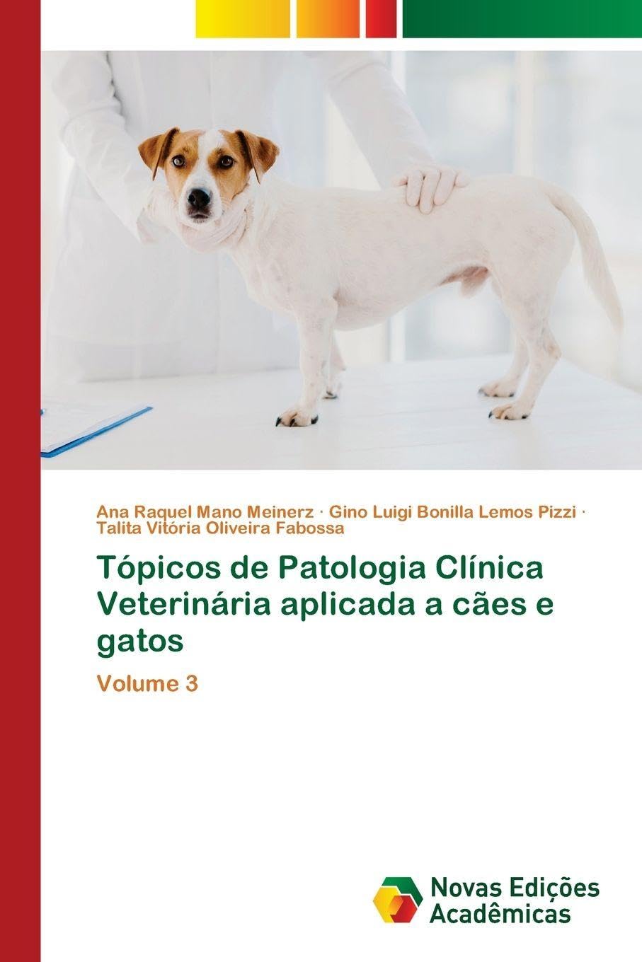 Tópicos de Patologia Clínica Veterinária aplicada a cães e gatos: Volume 3