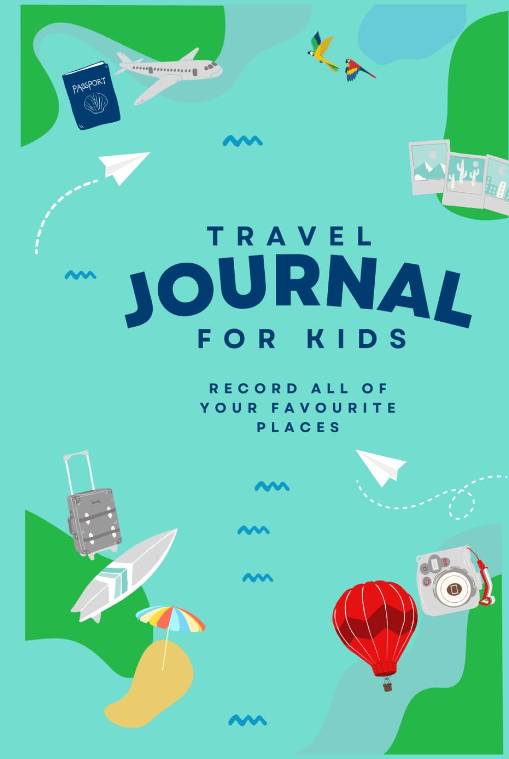 Travel Journal for Kids: Record all of your favorite places!