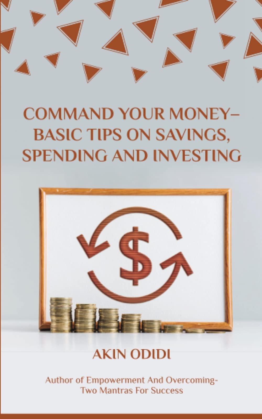 Command Your Money - Basic Tips On Savings, Spending, and Investing
