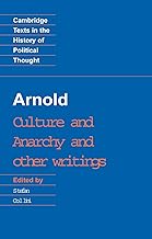 Arnold: Culture and Anarchy and Other Writings (Cambridge Texts in the History of Political Thought)