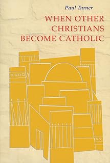 When Other Christians Become Catholic