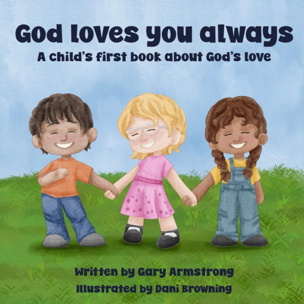 God Loves You Always: A Child's First Book about God's Love