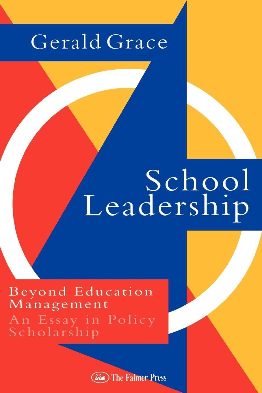 School Leadership: Beyond Education Management - An Essay on Pol