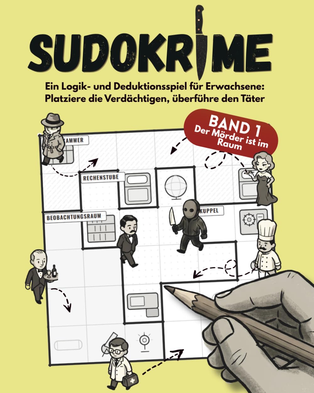 SUDOKRIME: Der Mörder ist im Raum: Ein Logik- und Deduktionsspiel für Erwachsene: Platziere die Verdächtigen, überführe den Täter