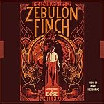 Cover of The Death and Life of Zebulon Finch, Volume One