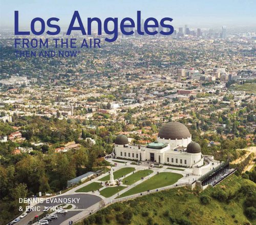 Los Angeles From The Air Then And Now [Lingua Inglese]