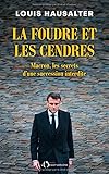 La foudre et les cendres: Macron, les secrets d'une succession interdite