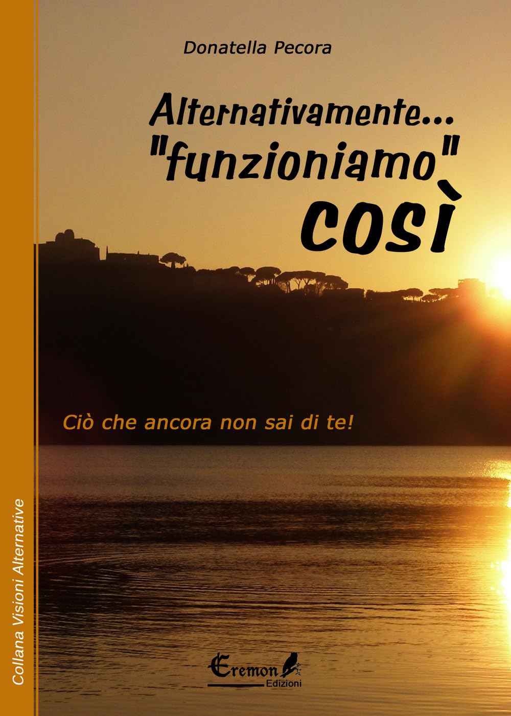 Alternativamente... «Funzioniamo» Così. Ciò Che Ancora Non Sai Di Te! - 4