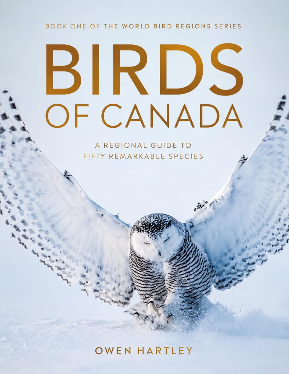 BIRDS OF CANADA: A Regional Guide to Fifty Remarkable Species (World Bird Regions)