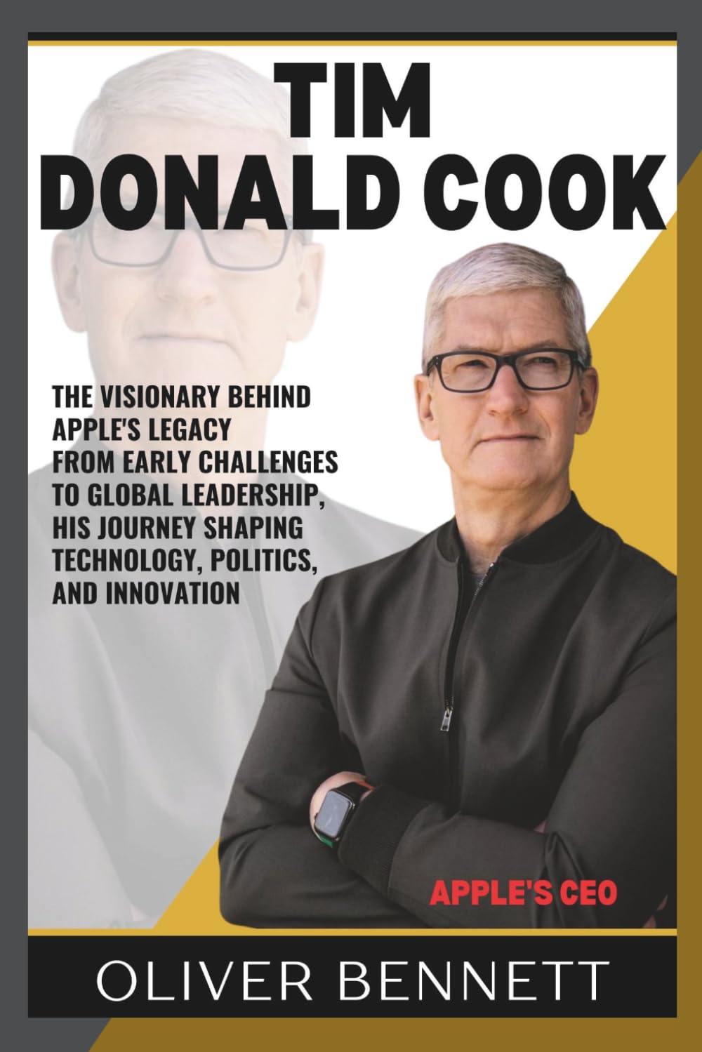 Biography of Tim Donald Cook: The Visionary Behind Apple's Legacy From Early Challenges to Global Leadership, His Journey Shaping Technology, Politics, and Innovation