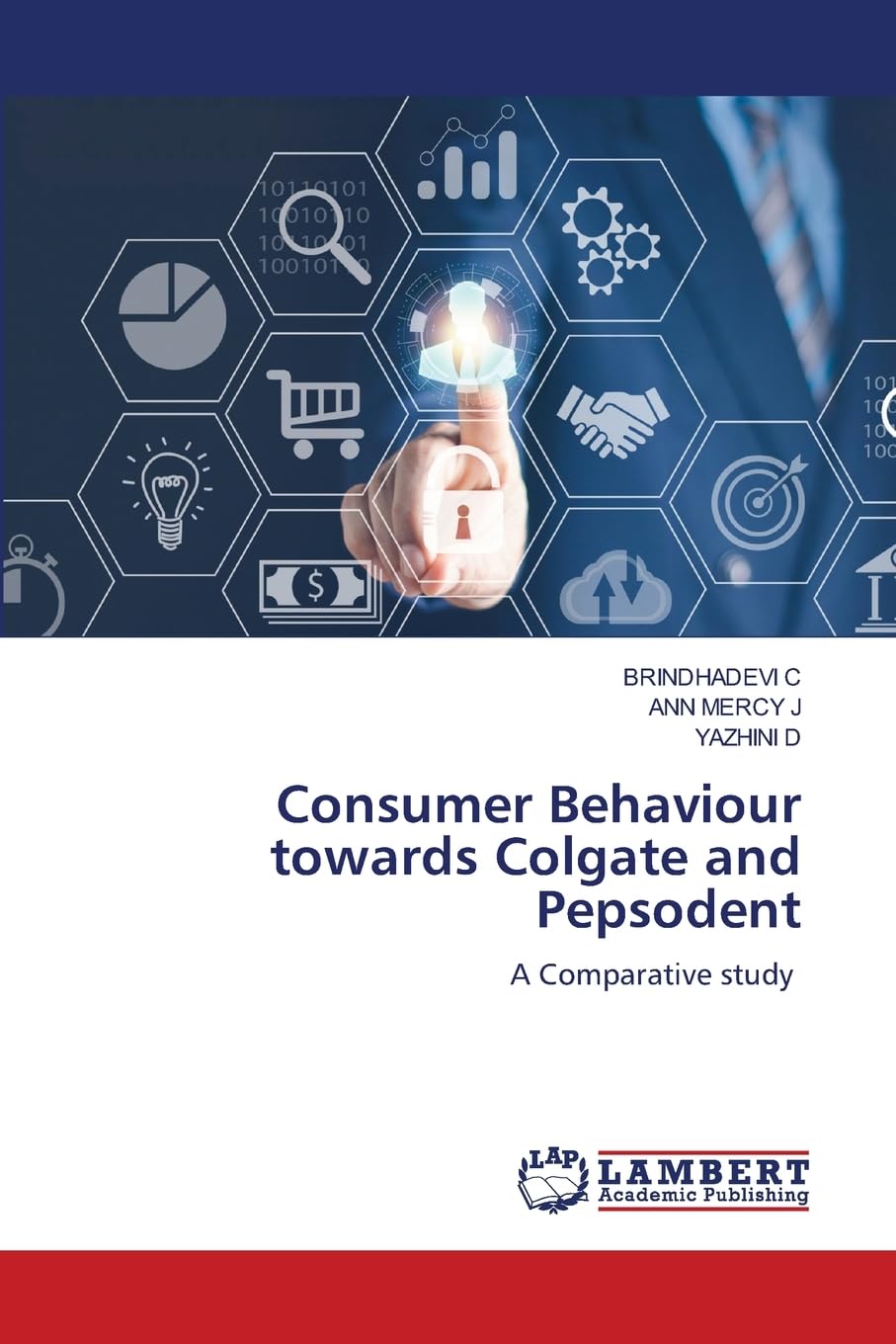 Consumer Behaviour towards Colgate and Pepsodent: A Comparative study