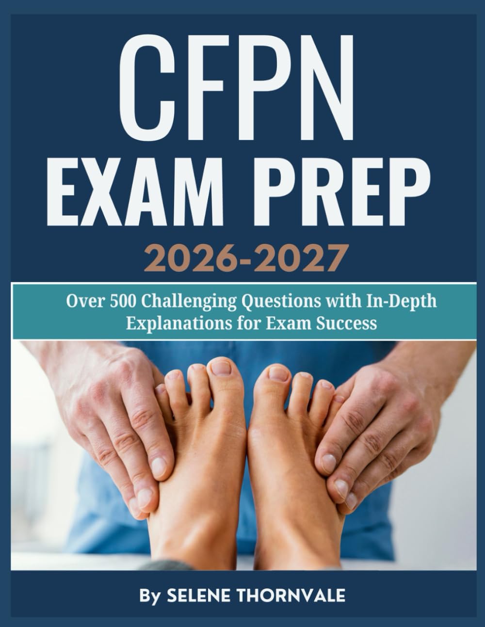 CFPN Exam Prep 2026–2027: Over 504 Challenging Questions with In-Depth Explanation for Exam Success