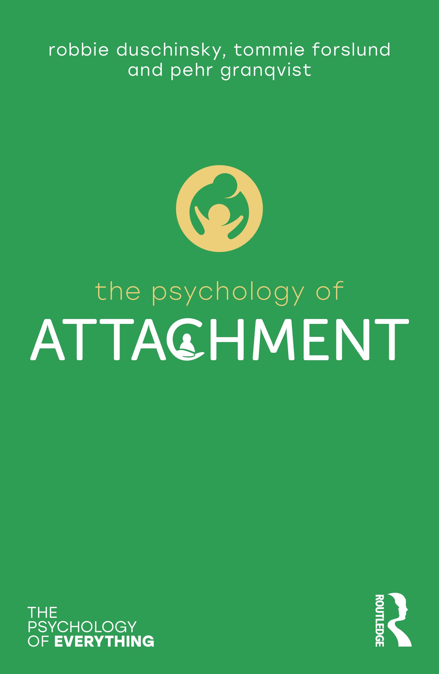 The Psychology of Attachment (The Psychology of Everything)