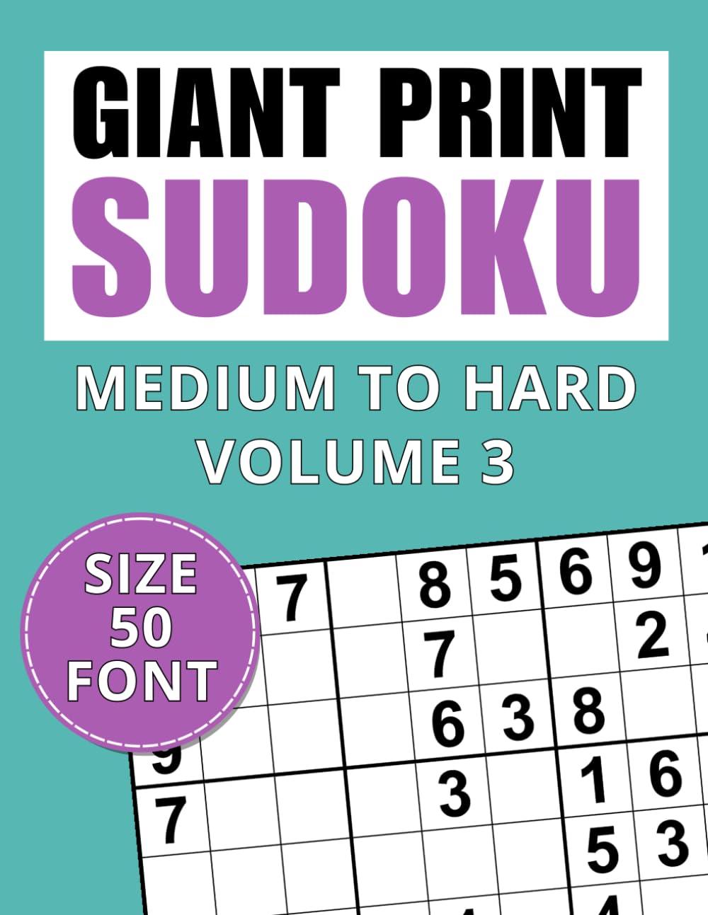 Giant Print Sudoku Medium to Hard Volume 3: Challenging Puzzles for Adults and Seniors with Low Vision