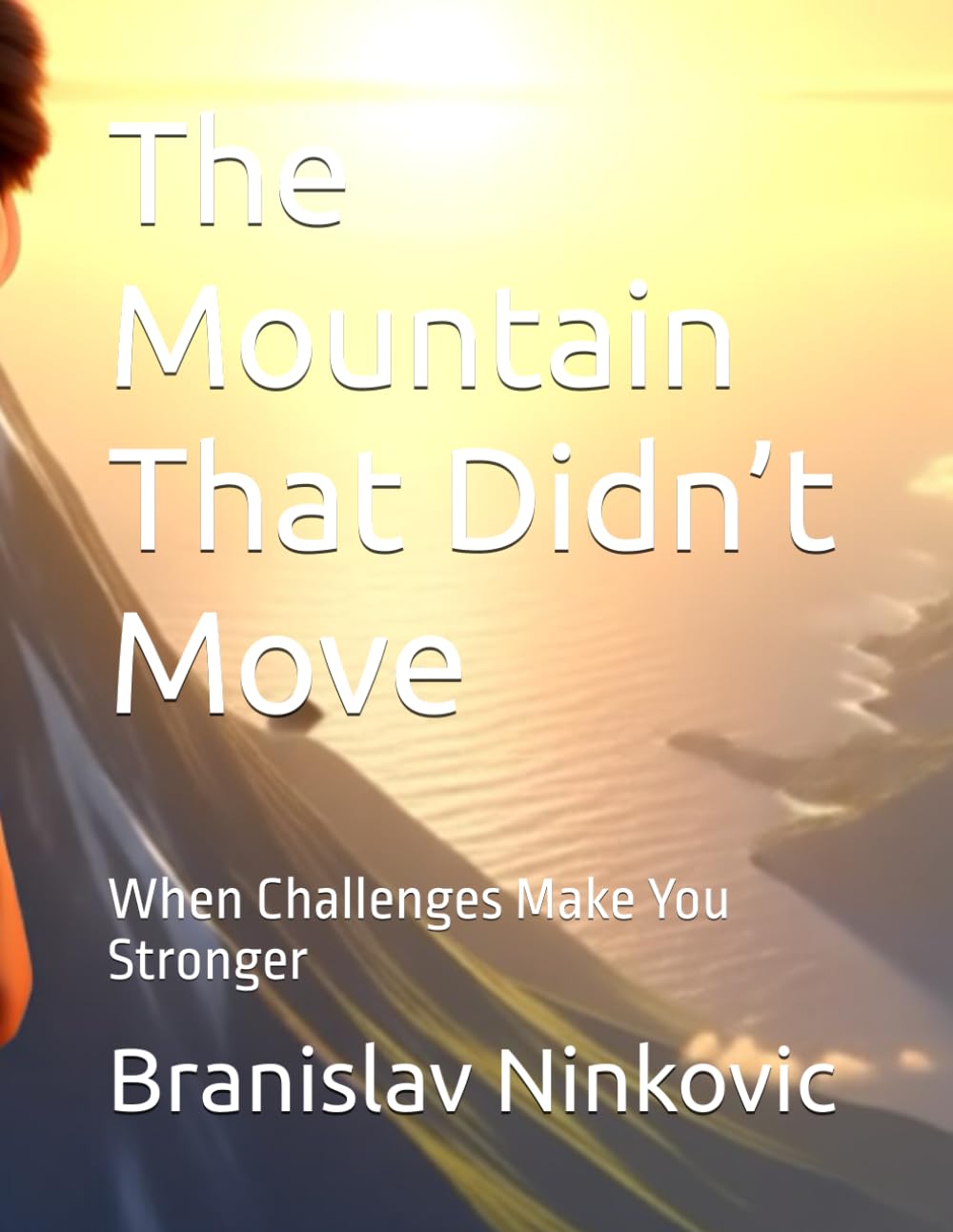 The Mountain That Didn’t Move: When Challenges Make You Stronger