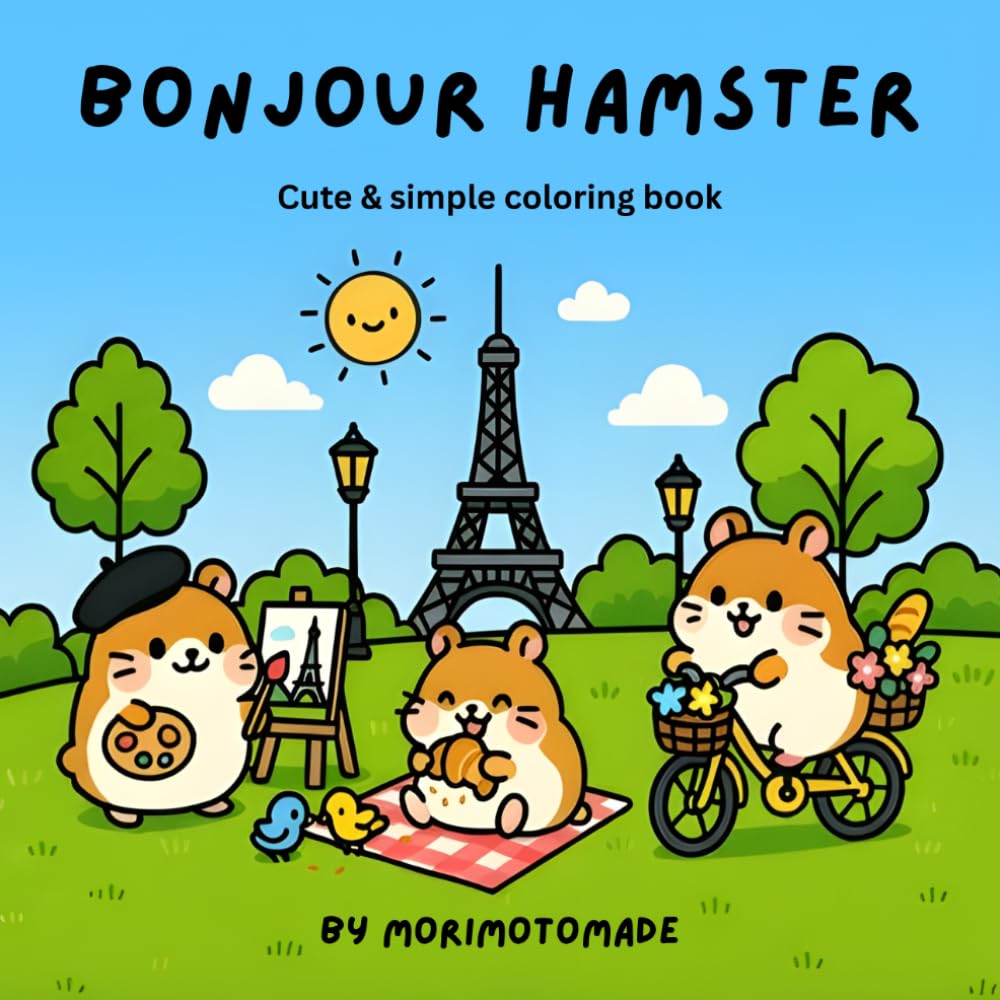 Bonjour Hamster: Kawaii Coloring Book for Kids and Adults | Cute Hamster Adventures in Paris – Croissants, Cafes, Museums and More