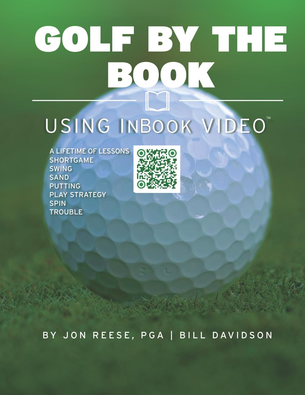 Golf By The Book: PGA Pro Jon Reese's Complete Golf Instruction Book with 140 InBook Video Lessons