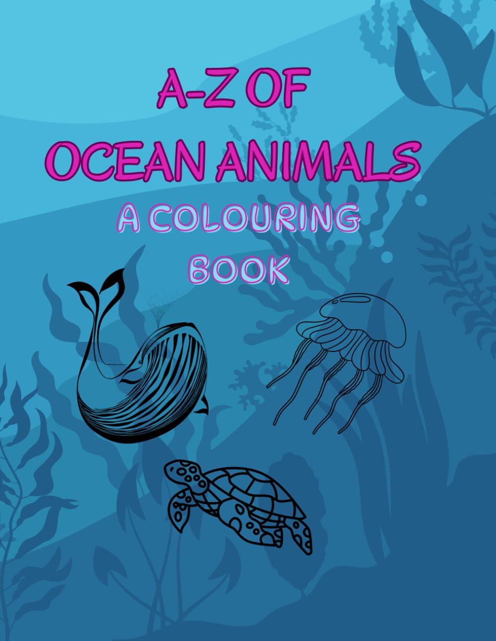 A-Z of Ocean Animals, A Colouring Book (The Action and Adventure Colouring Collection)
