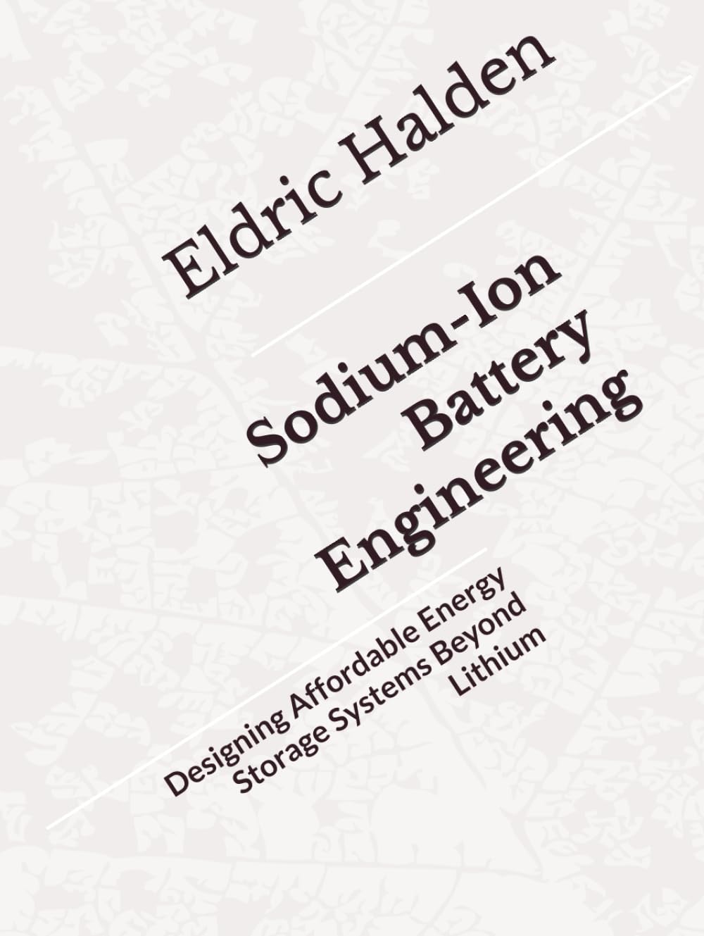 Sodium-Ion Battery Engineering: Designing Affordable Energy Storage Systems Beyond Lithium
