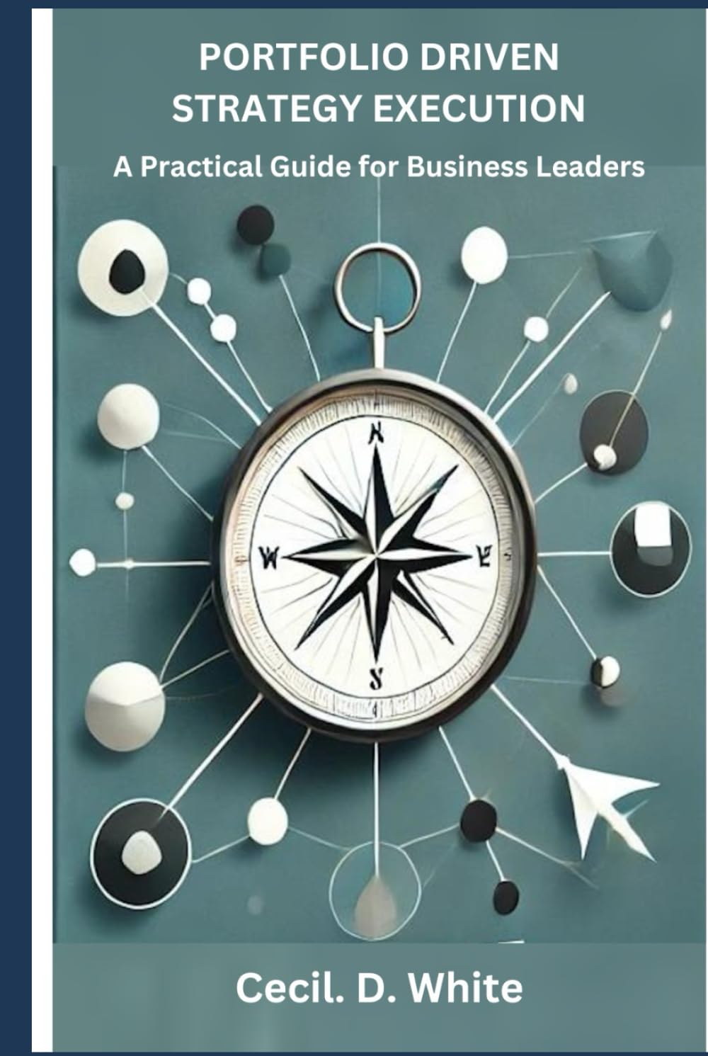 Portfolio Driven Strategy Execution. A Practical Guide for Business Leaders (The Strategy Execution Series for Business Leaders)