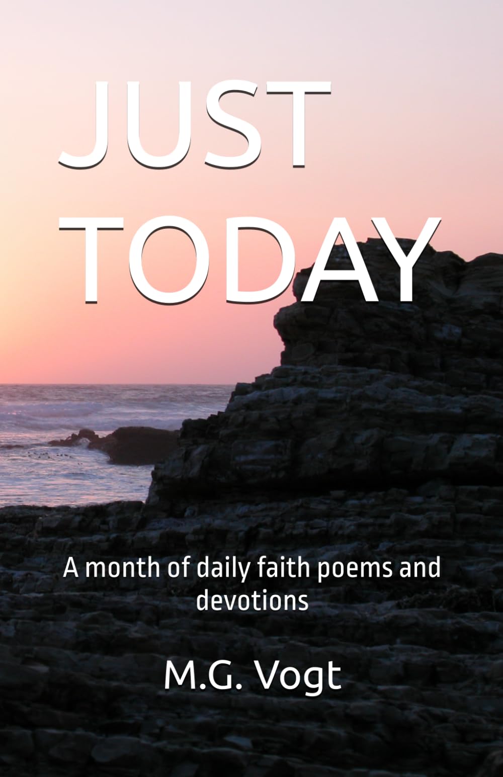 JUST TODAY: A month of daily faith poems and devotions