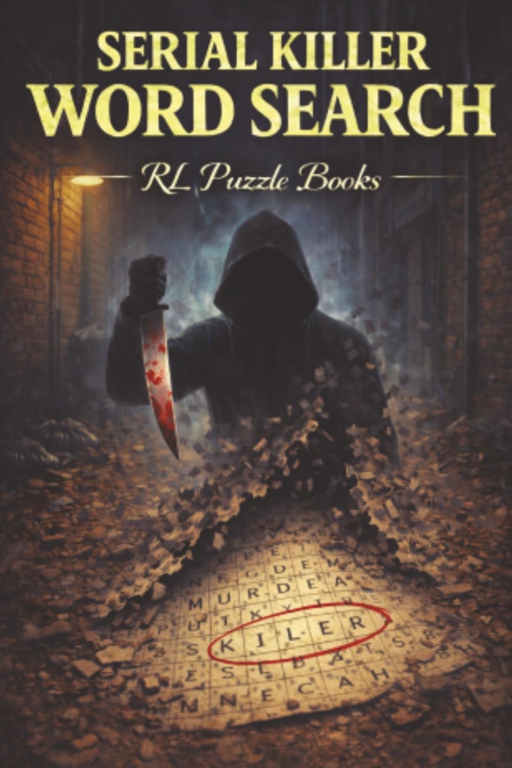 Serial Killer Word Search: True Crime Puzzle Book for Adults Featuring Criminal Cases, Mystery, Investigation Themes and Challenging Brain Games