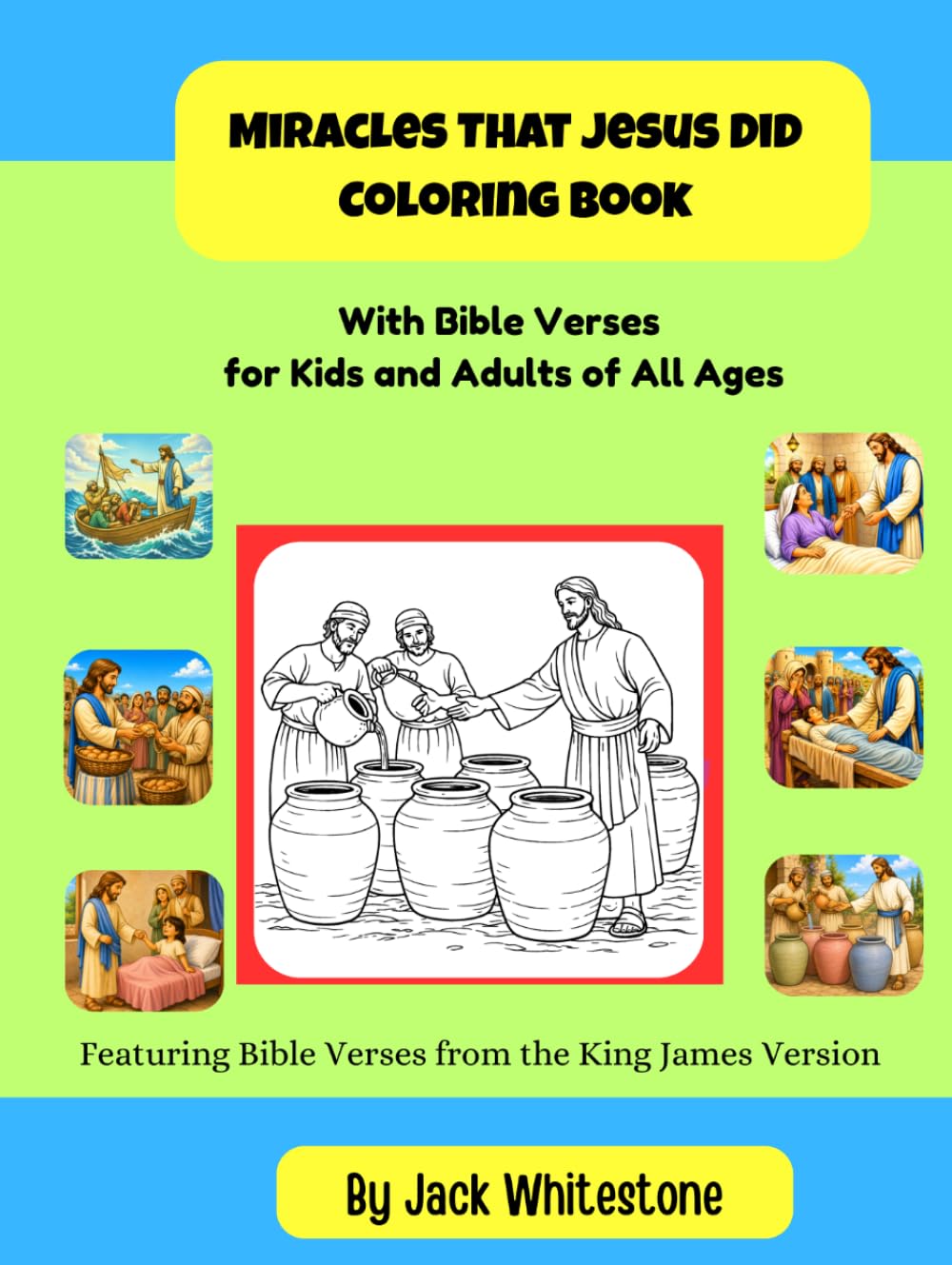 Miracles that Jesus Did Coloring Book: With Bible Verses for Kids and Adults of All Ages (Bible Verse Coloring Books for Kids and Adults of All Ages)