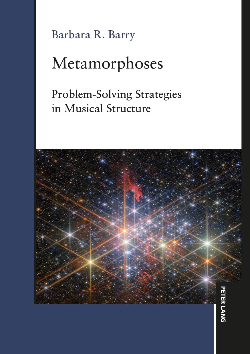 Metamorphoses: Problem-Solving Strategies in Musical Structure