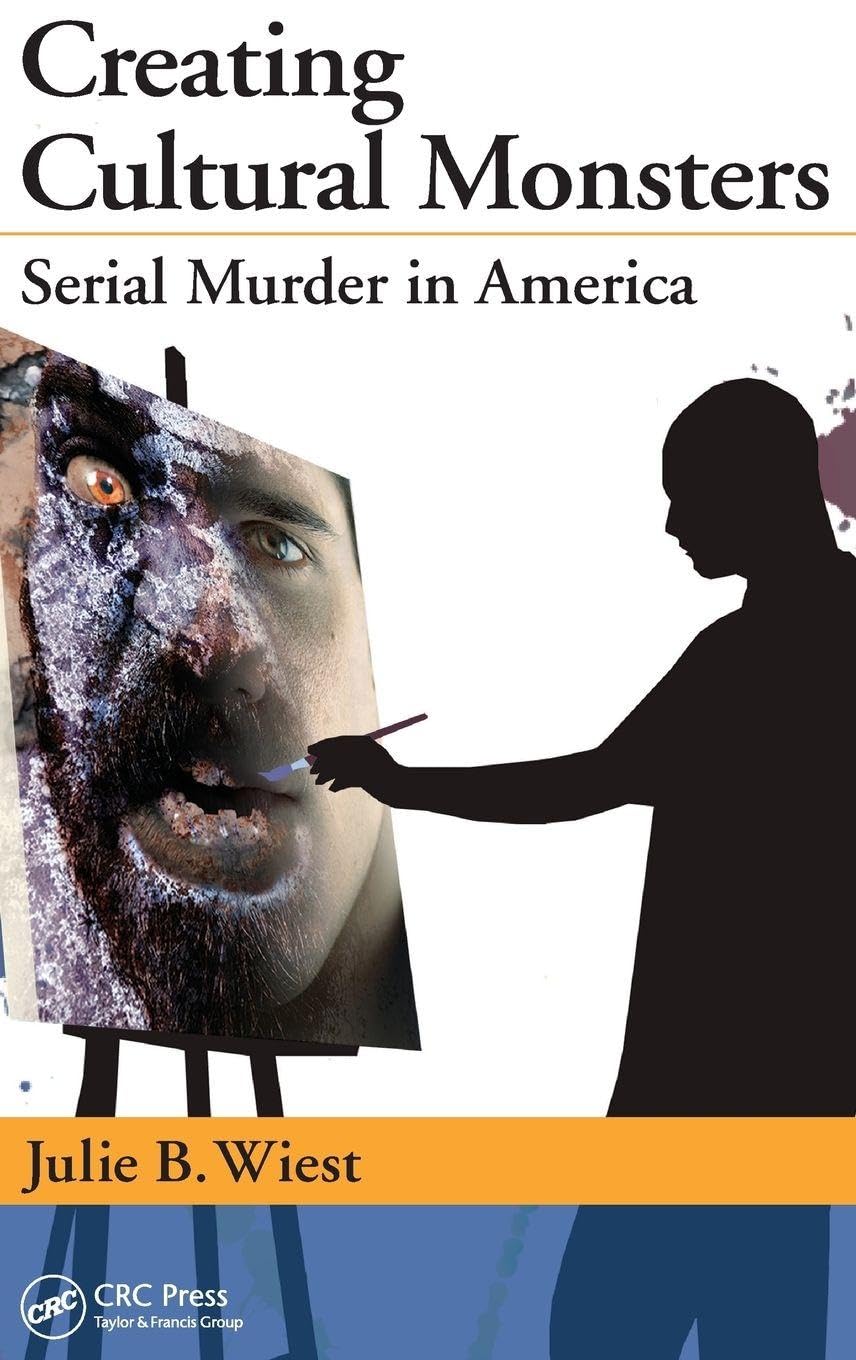 Creating Cultural Monsters: Serial Murder in America