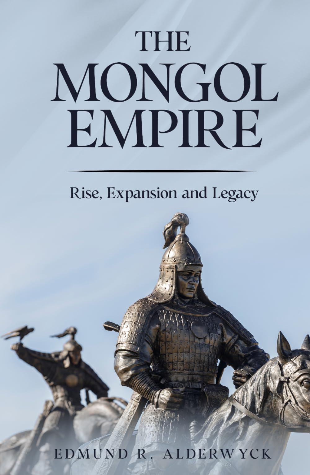 The Mongol Empire: Rise, Expansion and Legacy (History in Short Reads)