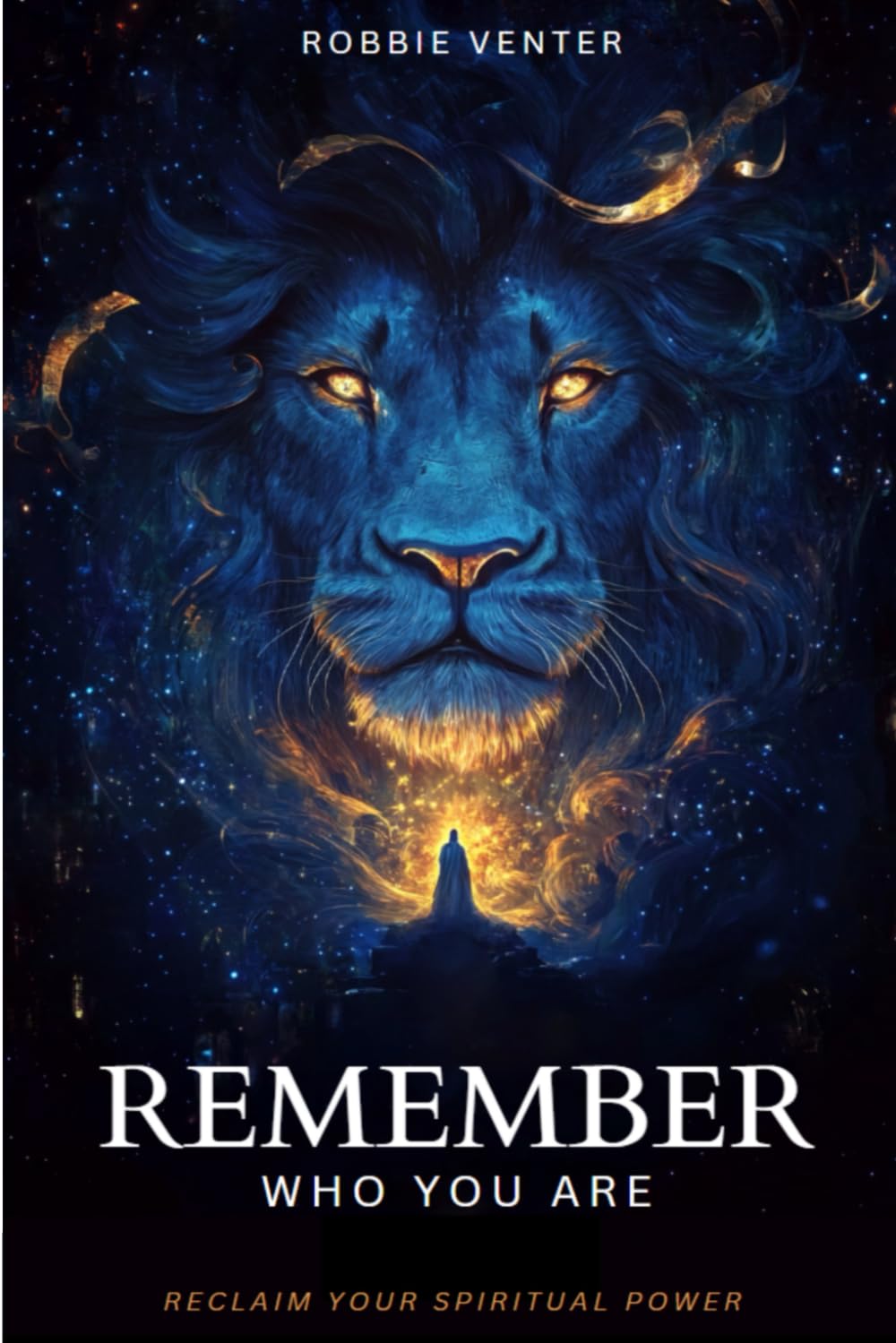 Remember Who You are: How to Claim Back Your Spiritual Power and Walk in Your Fathers World
