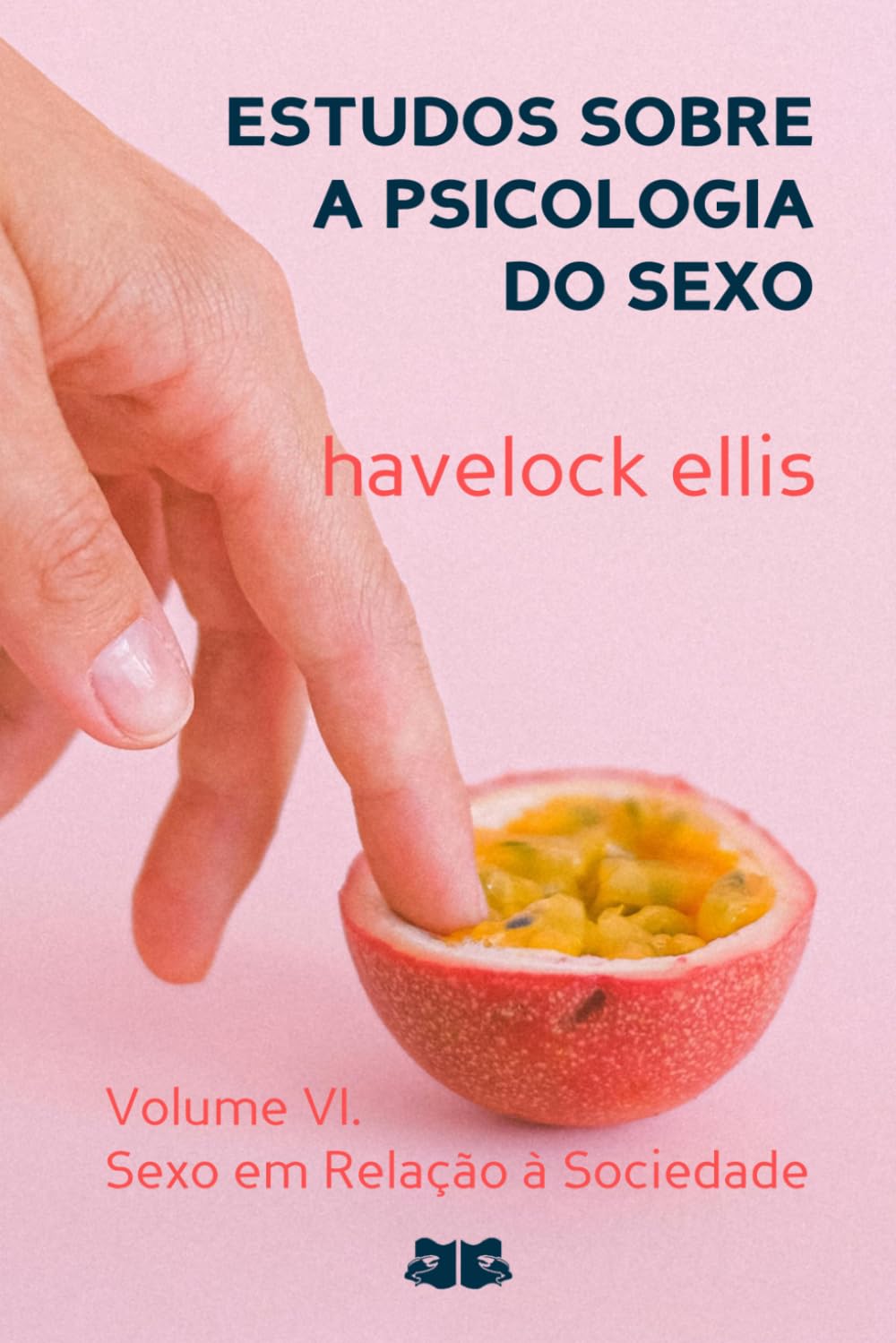Estudos sobre a Psicologia do Sexo: Volume VI. Sexo em Relação à Sociedade