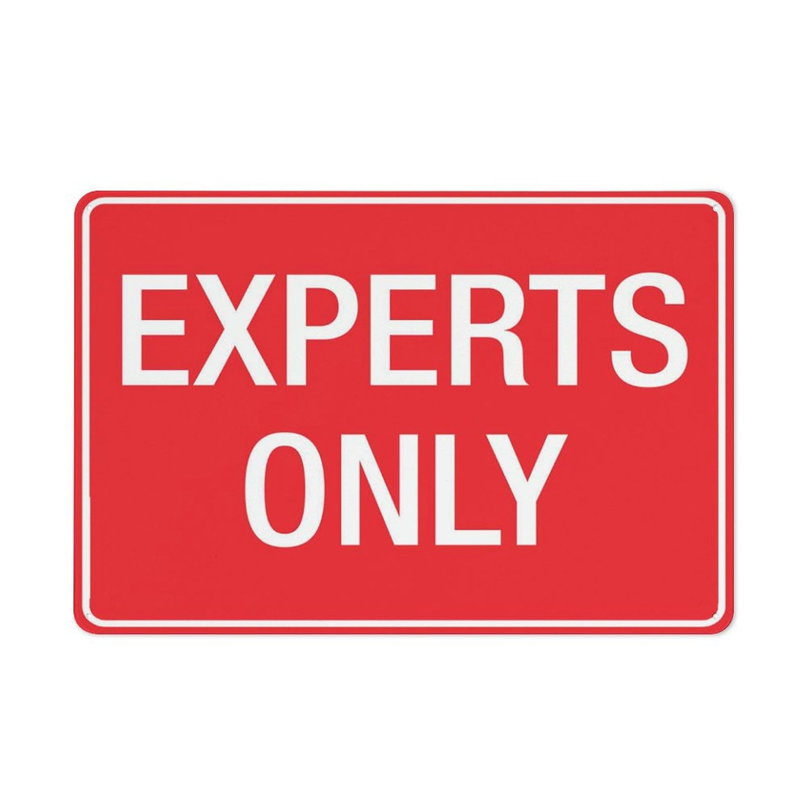 peiyeety Experts Only Sign - 8"x12" Rust Free Aluminum, Outdoor/Indoor For Home/Business/Yard