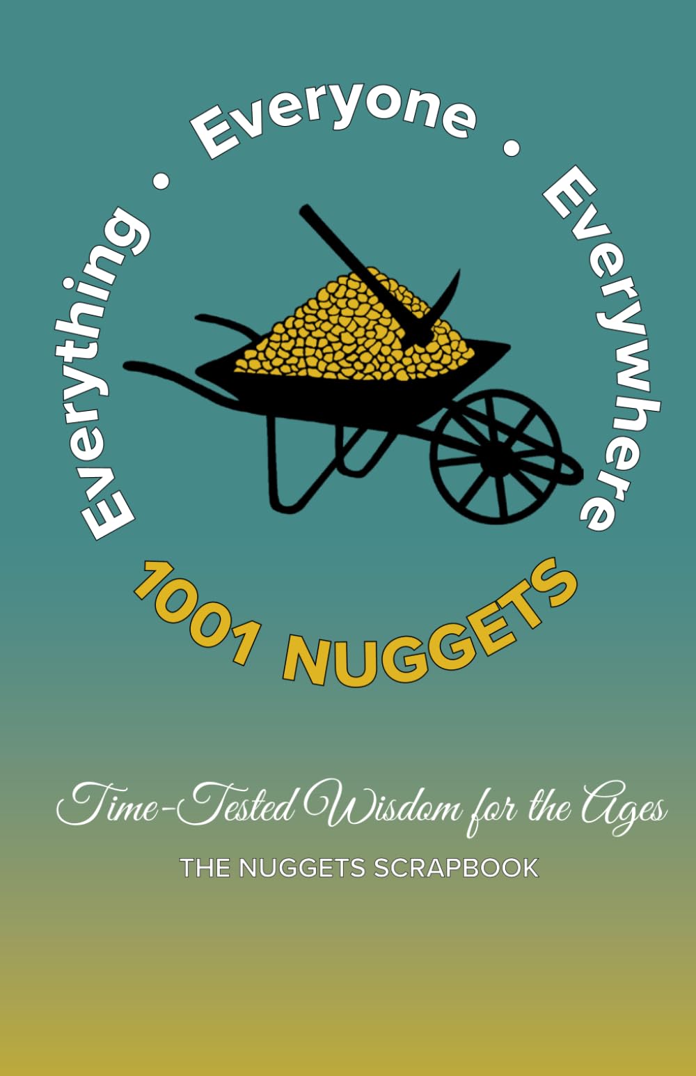 The 1001 Nuggets Scrapbook: Time-Tested Wisdom for the Ages
