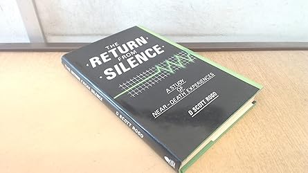 The Return from Silence: A Study of Near-Death Experiences: Rogo, D ...