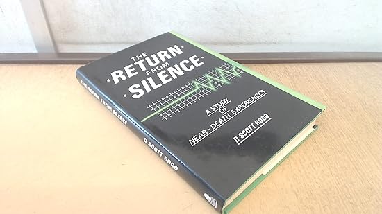 The Return from Silence: A Study of Near-Death Experiences: Rogo, D ...