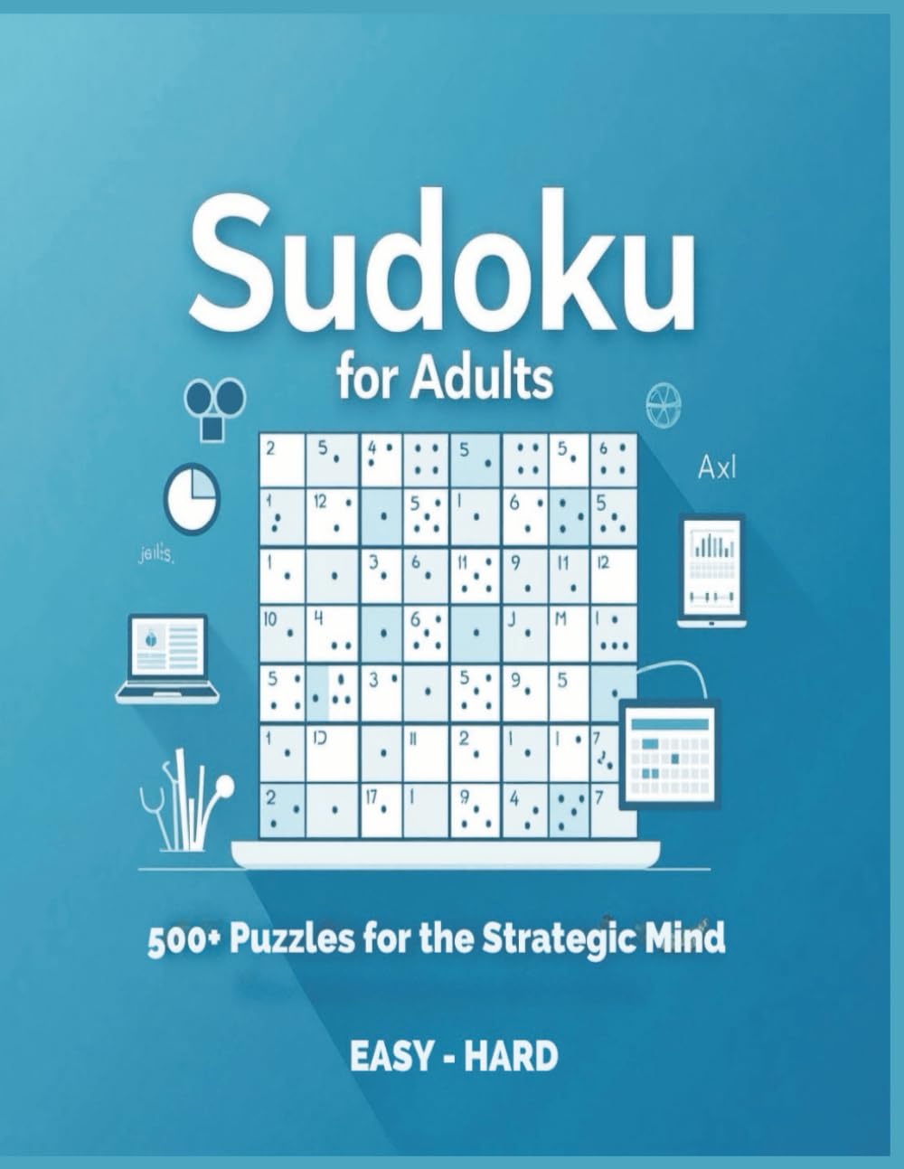 Sudoku Puzzle Book for Adults: 500+ Easy to Hard Challenges to Train Your Brain and Boost Focus: Train Your Brain with 500+ Easy to Hard Logic Puzzles ... for Adults Seeking Fun and Cognitive Fitness