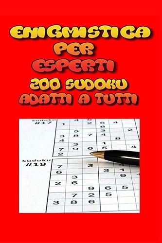 Enigmistica per esperti: 200 sudoku adatti a tutti, sudoku per bambini, sudoku per tutti, sudoku per anziani
