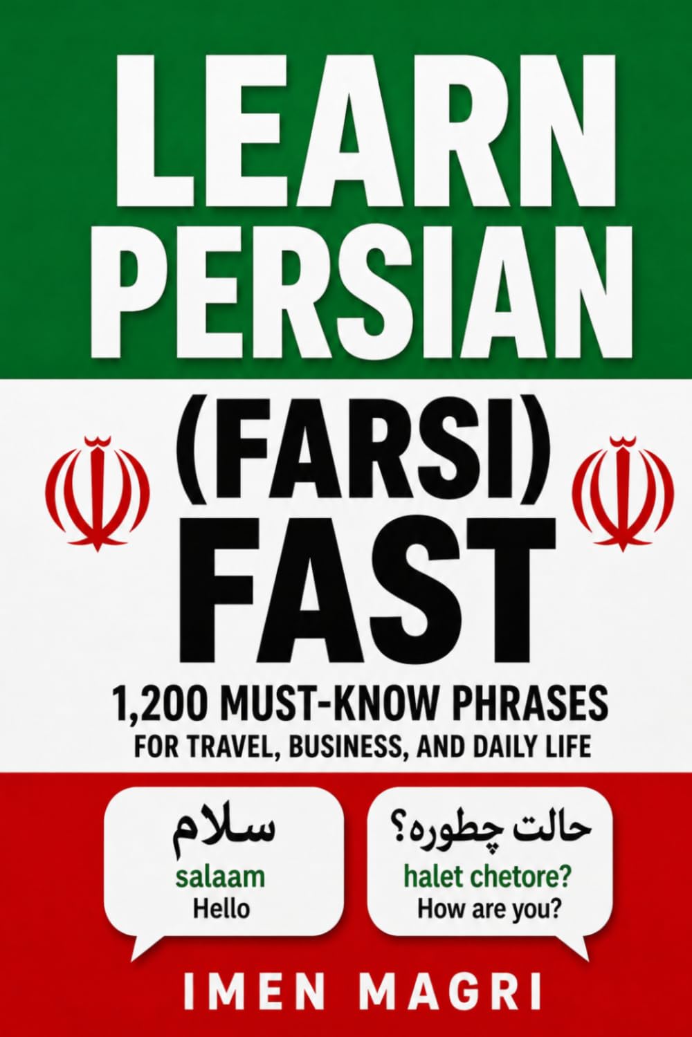 Learn Persian (Farsi) Fast: 1,200 Must-Know Phrases for Travel, Business, and Daily Life