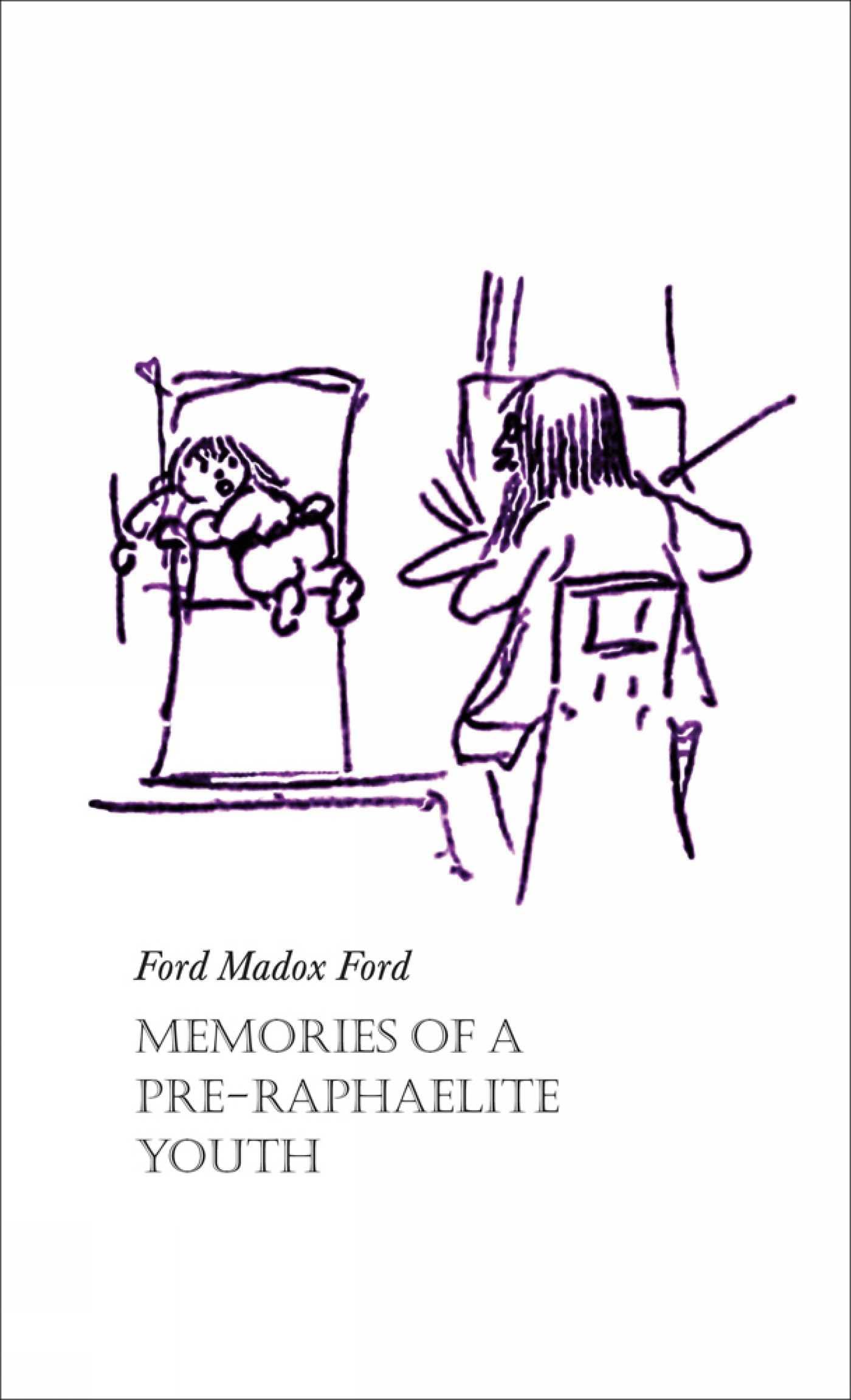 Memories of a Pre-Raphaelite Youth: Selections from the Memoirs and Autobiographical Writings