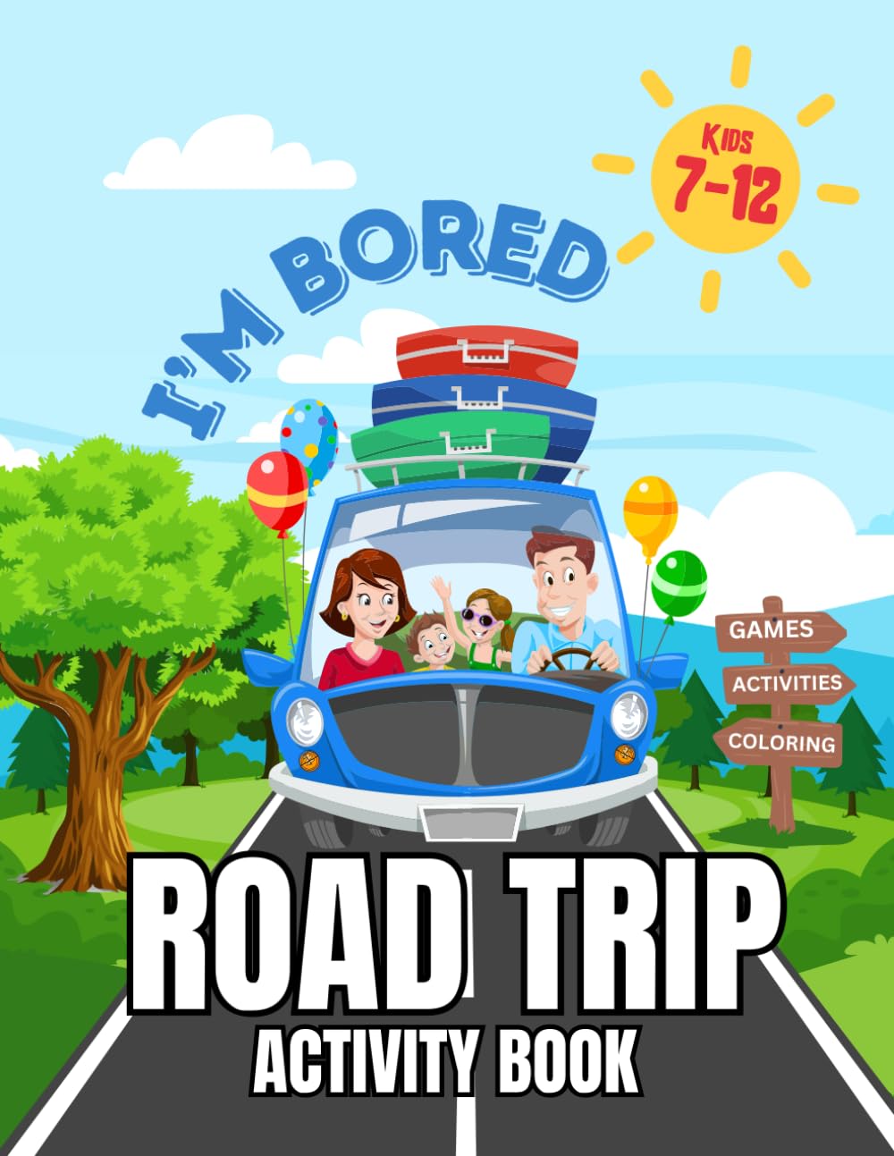 I’m Bored Road Trip Activity Book: Word Searches, Sudoku, Memory Games, Art Activities and more for kids 7-12 (I'm Bored Activity Books)