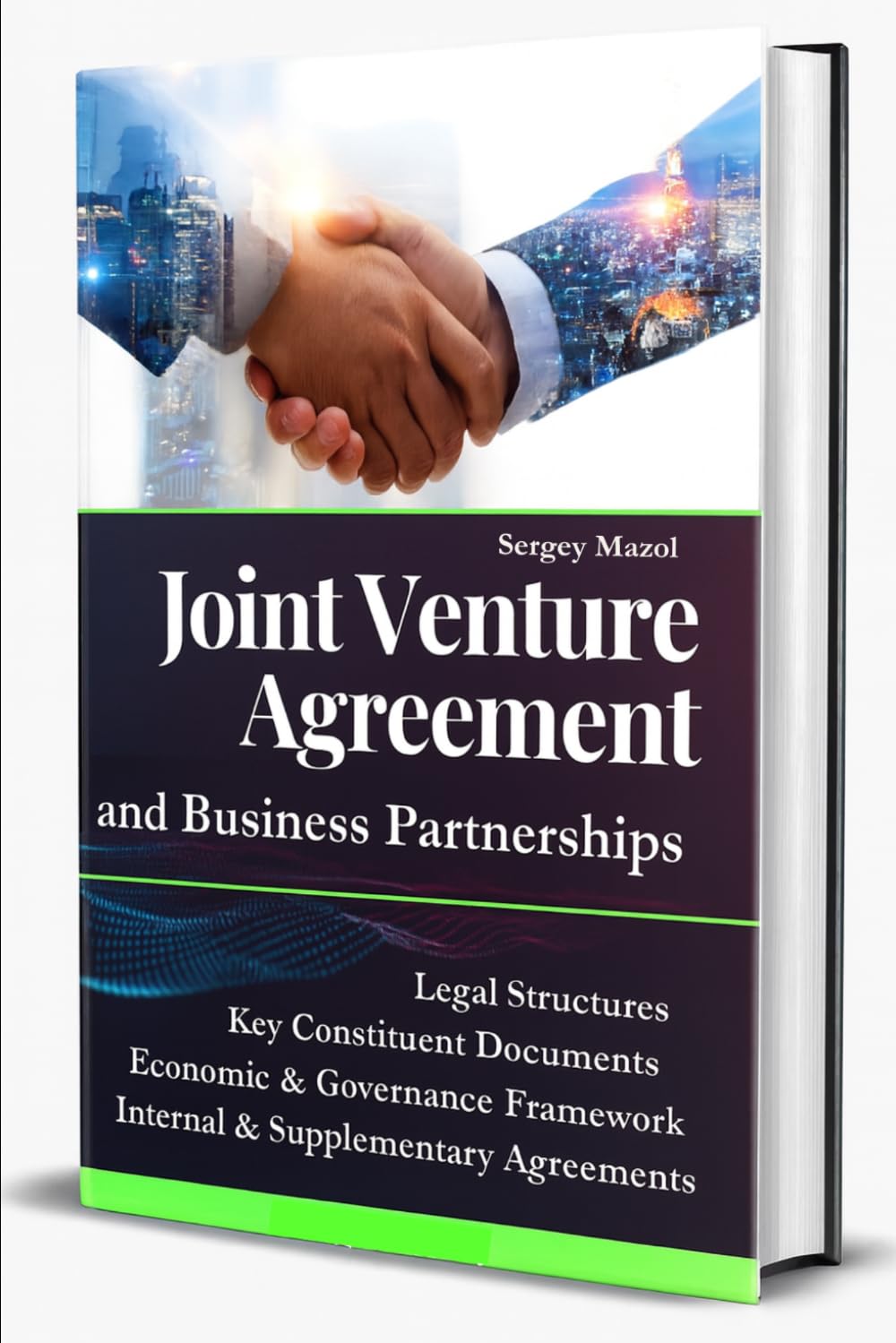 Joint Venture Agreement and Business Partnerships: Essential Legal Structures, Model Contracts, and Best Practices for International Business Ventures and Successful Global Collaboration