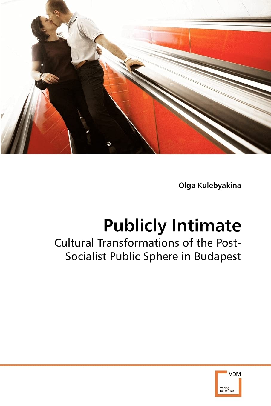 Publicly Intimate: Cultural Transformations of the Post-Socialist Public Sphere in Budapest
