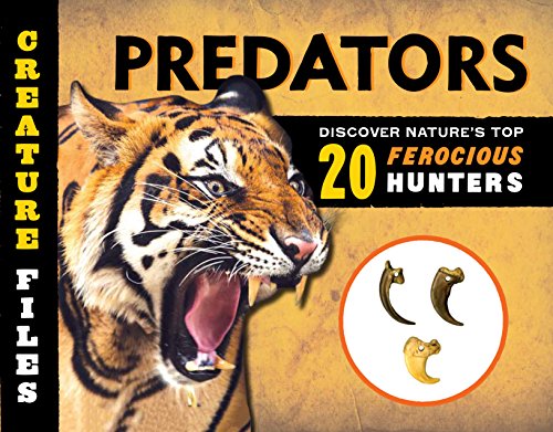 Becker&Mayer! Kids PART_0760355274 Creature Files: Predators: Discover 20 Of Nature'S Most Ferocious Hunters cover