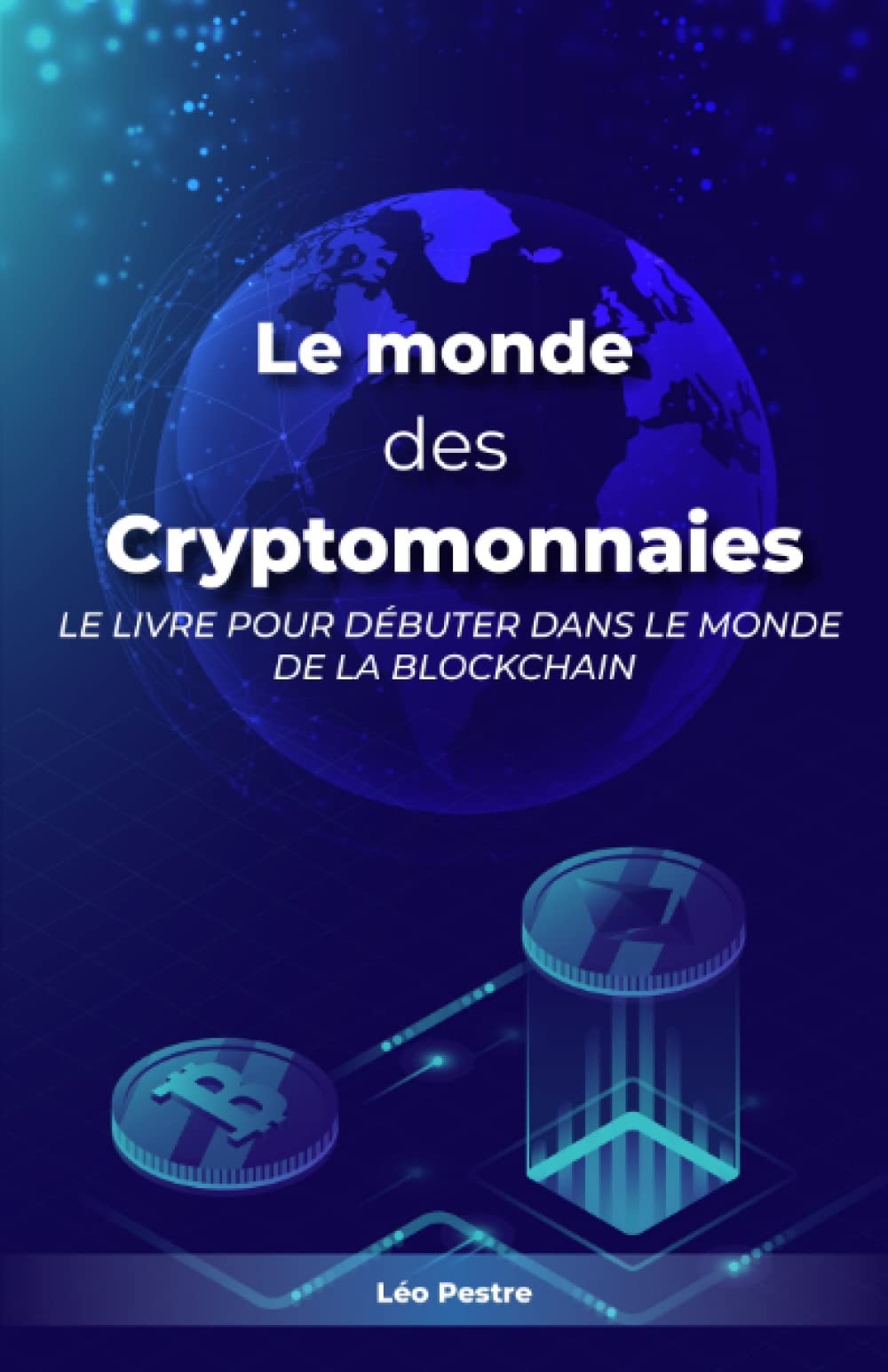 Le monde des Cryptomonnaies: Le livre pour débuter dans le monde de la  blockchain : Pestre, Léo: Amazon.es: Libros