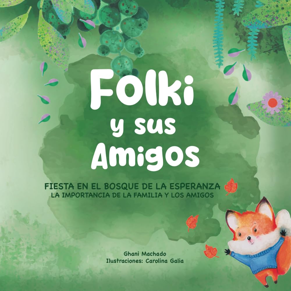Folki y sus amigos: Fiesta en el Bosque de la Esperanza: La importancia de la familia y los amigos (Spanish Edition)