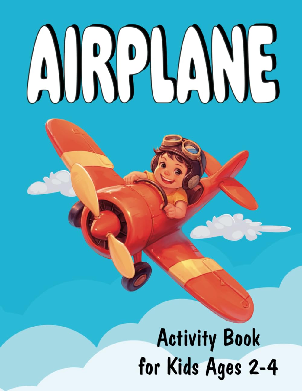 Airplane Activity Book for Kids Ages 2-4: 70 Fun Pages for Little Flyers Including Mazes, Tracing, Coloring, Counting, Search and Find, I Spy, Color by Number, Drawing, and More