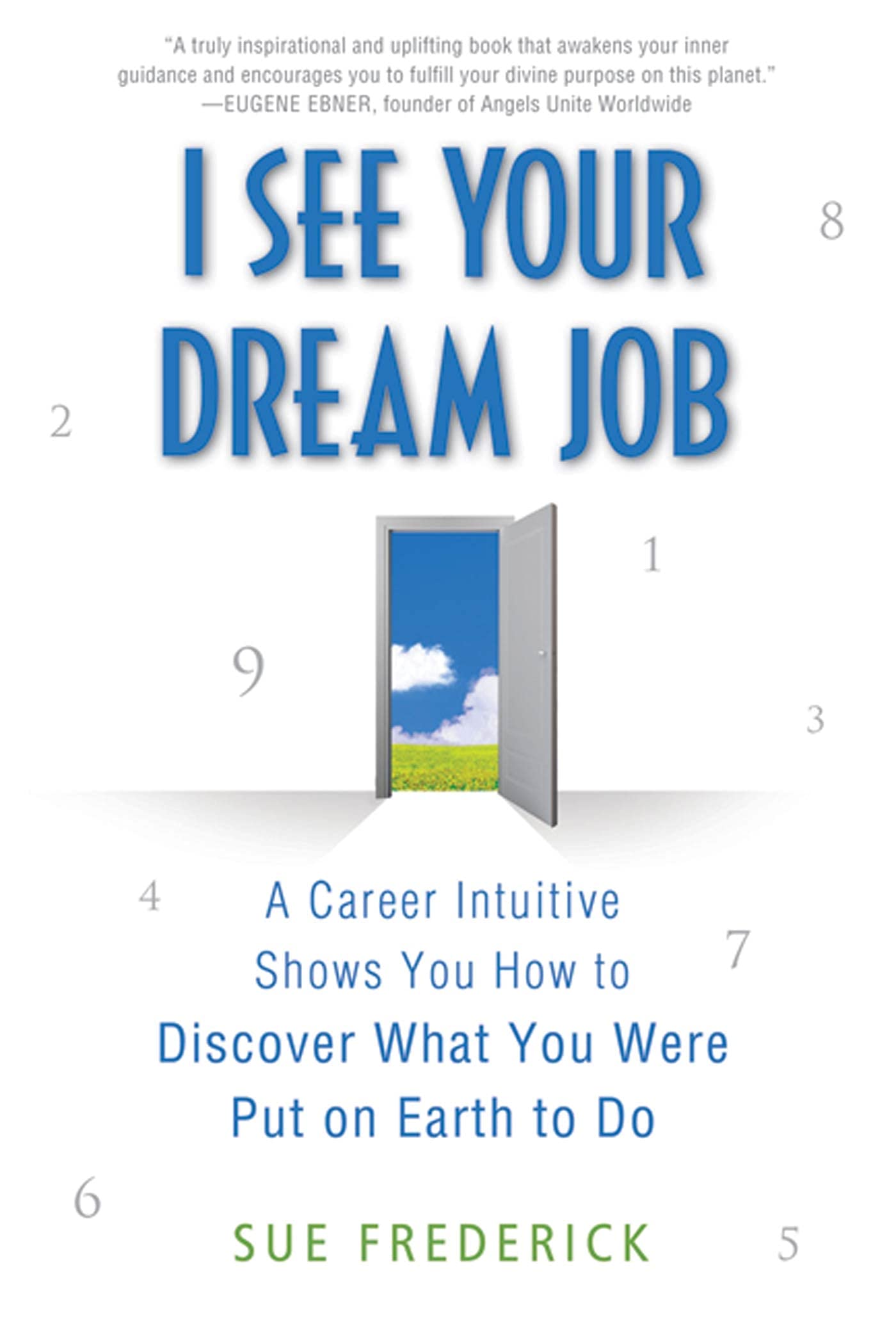 I SEE YOUR DREAM JOB: A Career Intuitive Shows You How to Discover What You Were Put on Earth to Do